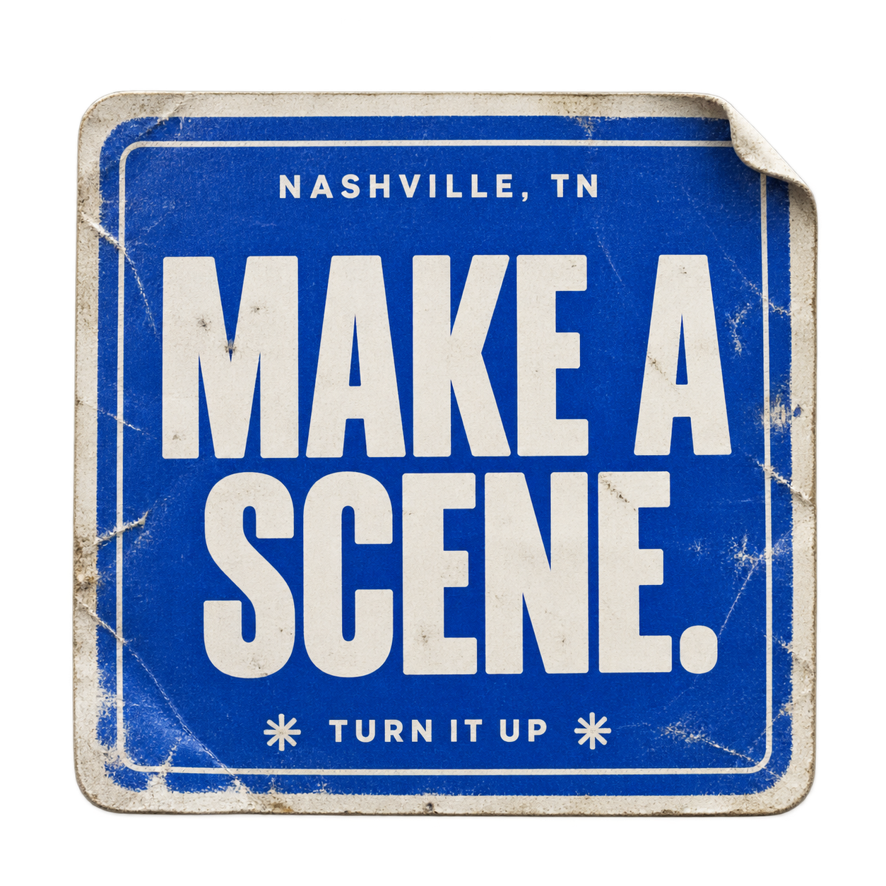 Nashville, TN. Make a Scene. Turn it up.